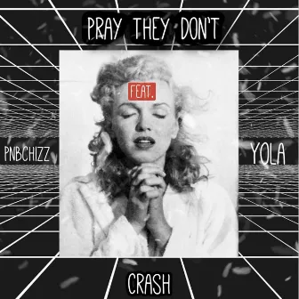 pray they don't crash by Pnb Chizz