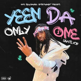 Yeen da Only One by Skate Yon