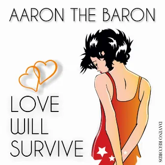 Love Will Survive by Aaron The Baron