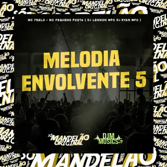 Melodia Envolvente 5 by mc 7belo