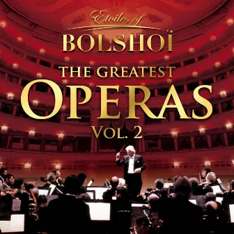 The Greatest Operas, Vol. 2 by Bolshoï National Theatre