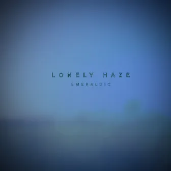 Lonely Haze by Emeraldic