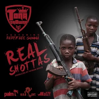 Real Shottas (feat. Babyface Gunna) by Tona Da Owna