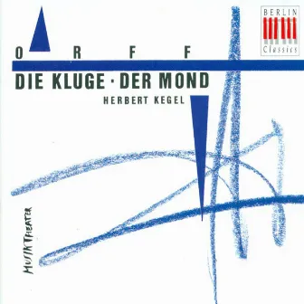 ORFF, C.: Kluge (Die) / Der Mond [Operas] [Kegel] by Leipzig Radio Symphony Orchestra