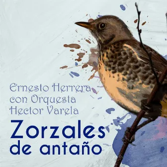 Zorzales de Antaño: Ernesto Herrera con Orquesta Hector Varela by Ernesto Herrera