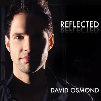 Reflected by David Osmond