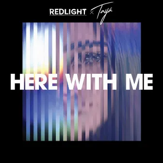 Here with Me by Tayá