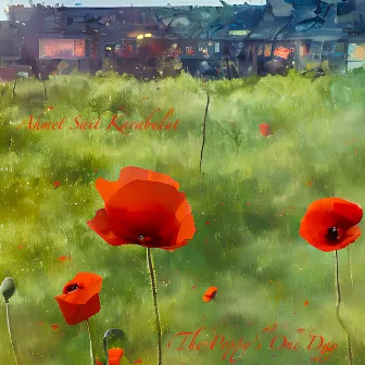 The Poppy's One Day by Ahmet Sait Karabulut