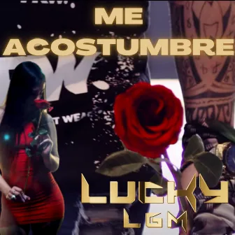 Me acostumbre by Lucky lgm