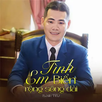 Tình Em Biển Rộng Sông Dài by Bánh Tiêu