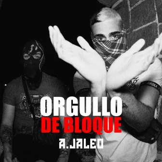 A.JALEO ORGULLO DE BLOQUE by NORTESIEMPREFUERTE