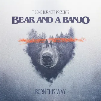 Born This Way by Bear and a Banjo