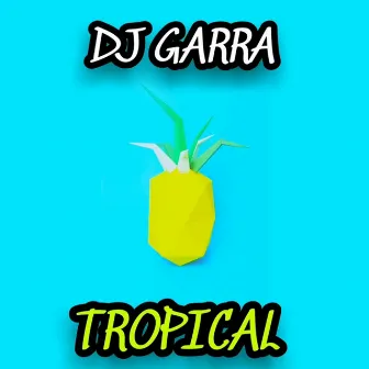 Tropical by DJ Garra