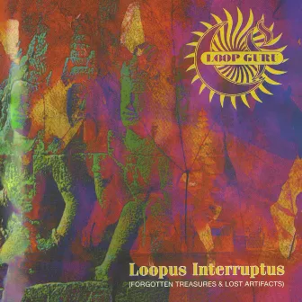 Loopus Interruptus (Forgotten Treasures & Lost Artifacts) by Loop Guru