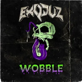 WOBBLE by EXØDUZ