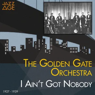 I Ain't Got Nobody (1927 - 1929) by The Golden Gate Orchestra