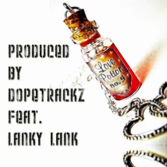 Love Potion #9 (feat. LankyLank) by Dopetrackz