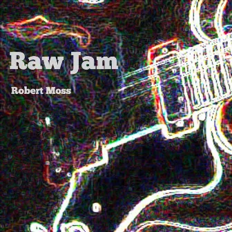 Raw Jam - EP by Robert Moss