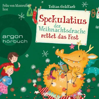 Spekulatius, der Weihnachtsdrache rettet das Fest [Spekulatius, Band 2 (Ungekürzte Lesung)] by Tobias Goldfarb