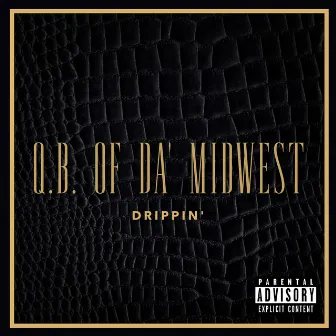 Drippin' by Q.B. Of Da' Midwest