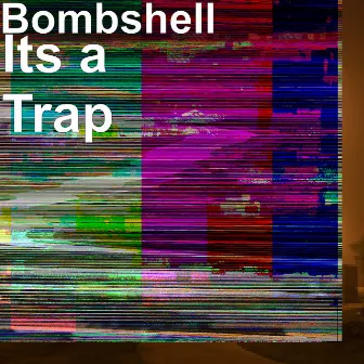 Its a Trap by Bombshell