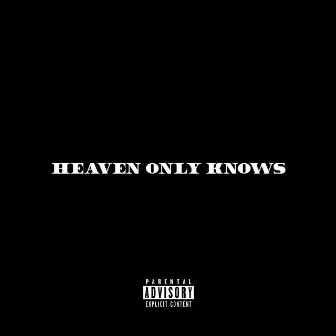 Heaven Only Knows by DaRoyal