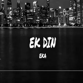 EK DIN by EKA MUSIC