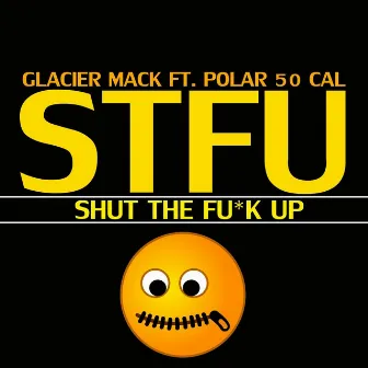 Shut the Fu*k Up (Stfu) [Radio Edit] by Glacier Mack