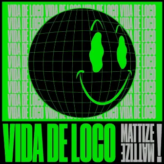 Vida de Loco by Mattize