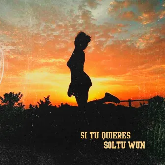 Si Tu Quieres by Soltu WUN