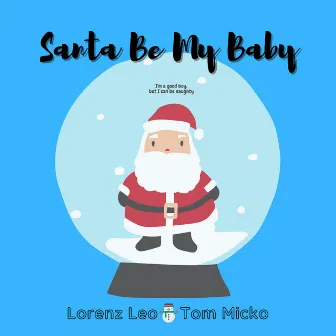 Santa Be My Baby by Lorenz Leo