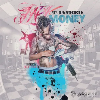 INK MONEY by T.jayRed