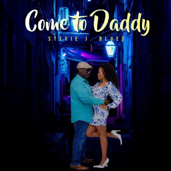 Come to Daddy by Stevie J Blues