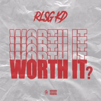 Worth It by Rlsg Kd