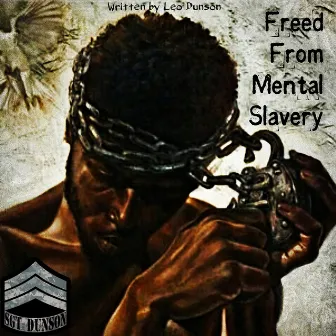 Freed from Mental Slavery by Sgt Dunson