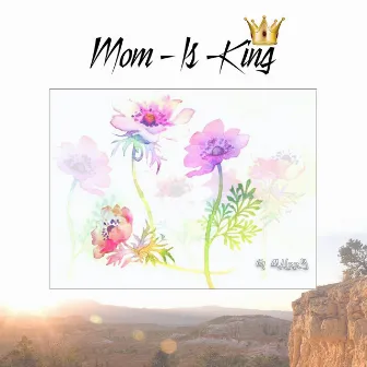 Mom Is King by G Muzzy