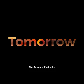 Tomorrow by KushKiddz