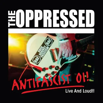 Antifascist Oi!: Live and Loud!! by The Oppressed