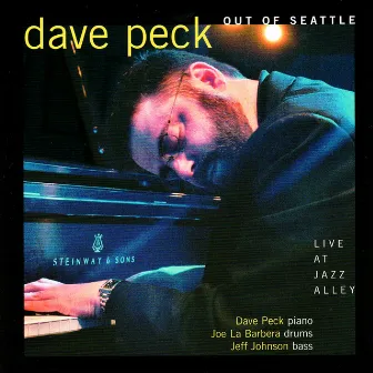 Out Of Seattle - Live At Jazz Alley by Dave Peck