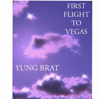 First Flight To Vegas by YUNG BRAT