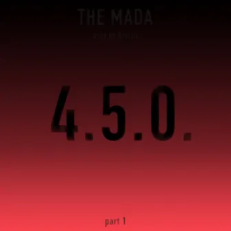 4.5.0., Pt. 1 by THE MADA