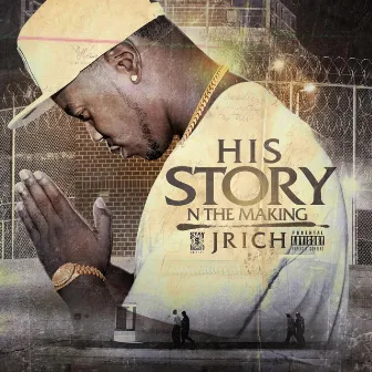 His Story n the Making by J Rich