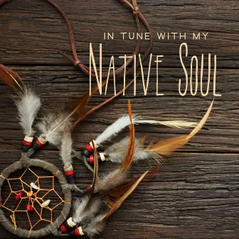 In Tune With My Native Soul by The Eagles Tribe