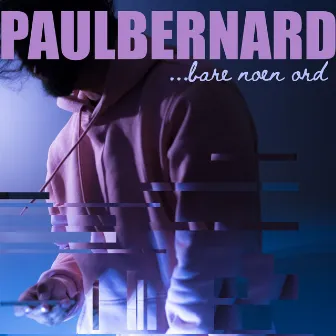 Bare noen ord by Paul Bernard