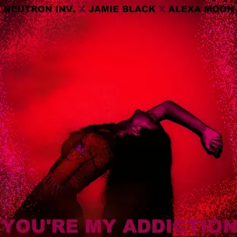 You're My Addiction by Alexa Moon