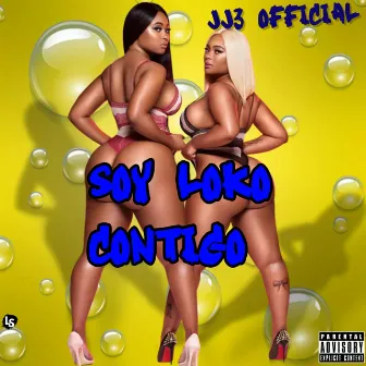 Soy Loko Contigo by JJ3 Official