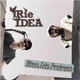 Blues Like Sandpaper | Rocksteady Like Dirt by Irie Idea