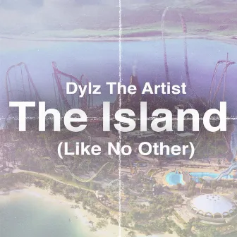 The Island (Like No Other) by Dylz the Artist