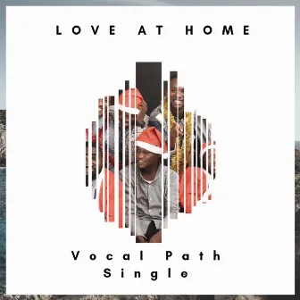 LOVE AT HOME (A Cappella) by Vocal Path