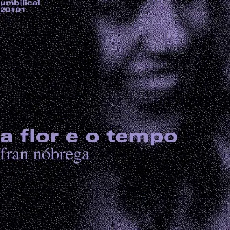 A Flor e o Tempo by Fran Nóbrega